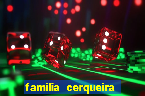 familia cerqueira na bahia